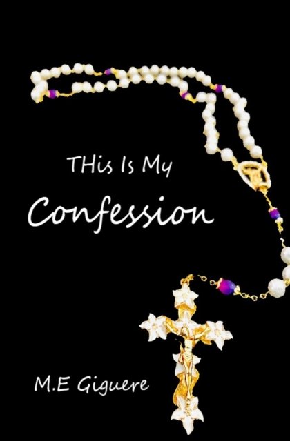 Cover for M. E Giguere · This is my Confession (Pocketbok) (2022)