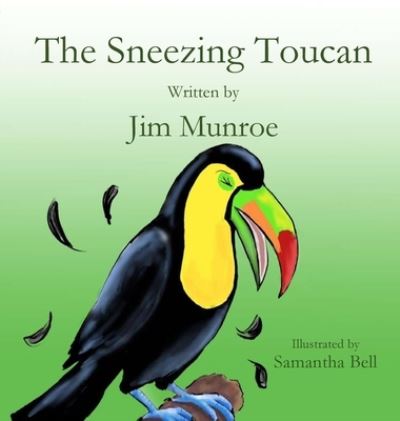 The Sneezing Toucan - Jim Munroe - Books - Parson's Porch - 9781955581011 - May 24, 2021
