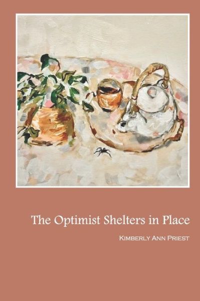 Optimist Shelters in Place - Kimberly Priest - Książki - Small Harbor Publishing - 9781957248011 - 12 kwietnia 2022