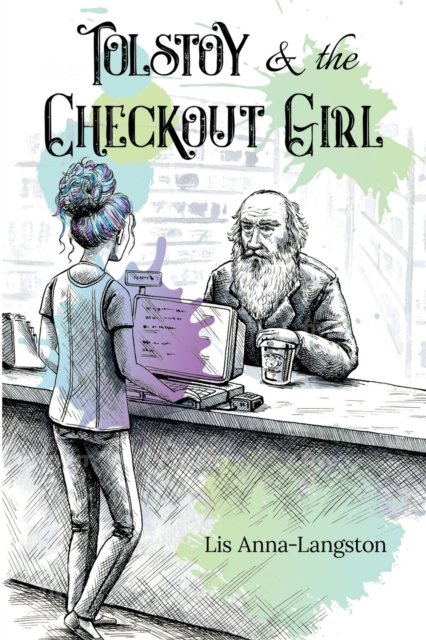 Cover for Lis Anna-Langston · Tolstoy &amp; the Checkout Girl (Taschenbuch) (2022)