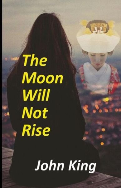 Cover for John King · The Moon Will Not Rise (Pocketbok) (2017)