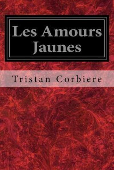 Cover for Tristan Corbiere · Les Amours Jaunes (Paperback Book) (2017)