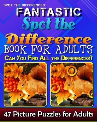 Cover for Razorsharp Productions · Spot the Differences Fantastic Spot the Difference Book for Adults. Can You Find All the Differences? 47 Picture Puzzles for Adults. (Paperback Bog) (2017)