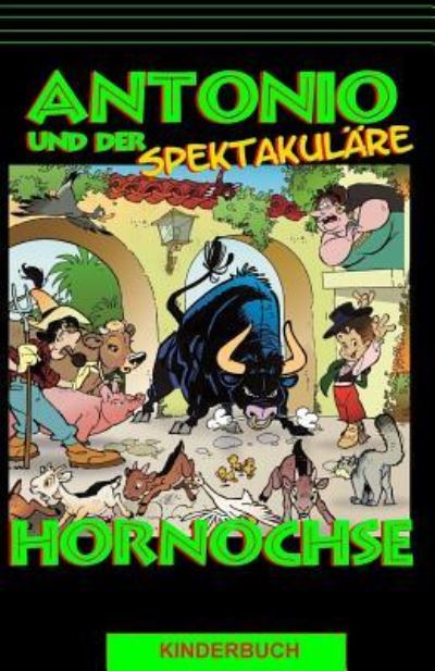 Antonio und der spektakulare Hornochse - Denis Geier - Books - Createspace Independent Publishing Platf - 9781979383011 - November 2, 2017