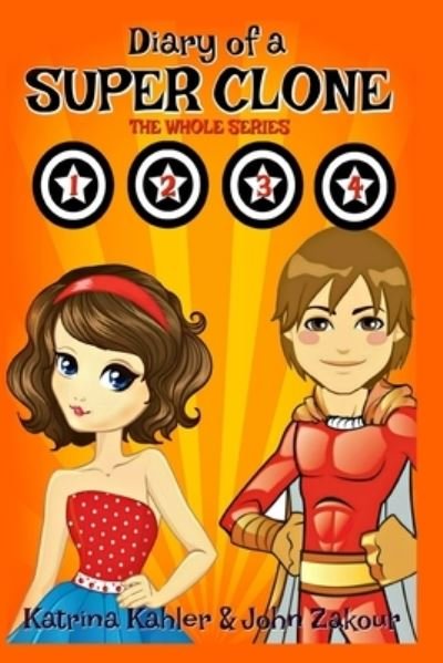 John Zakour · Diary of a SUPER CLONE - Books 1-4: The Whole Series: Books for Kids - A Funny book for Girls and Boys aged 9-12 - Diary of a Super Clone (Paperback Book) (2018)