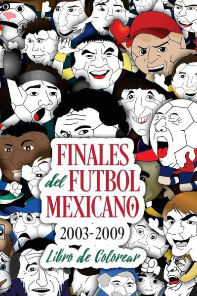 Cover for Edgar G Allegre · Finales del Futbol Mexicano 2003-2009 Libro para Colorear (Taschenbuch) (2018)