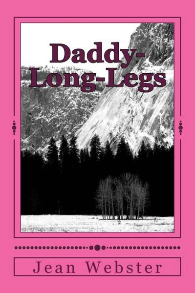 Daddy-Long-Legs - Jean Webster - Books - CreateSpace Independent Publishing Platf - 9781985278011 - February 28, 2018