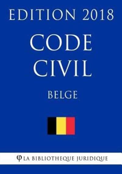 Cover for La Bibliotheque Juridique · Code Civil Belge - Edition 2018 (Paperback Bog) (2018)