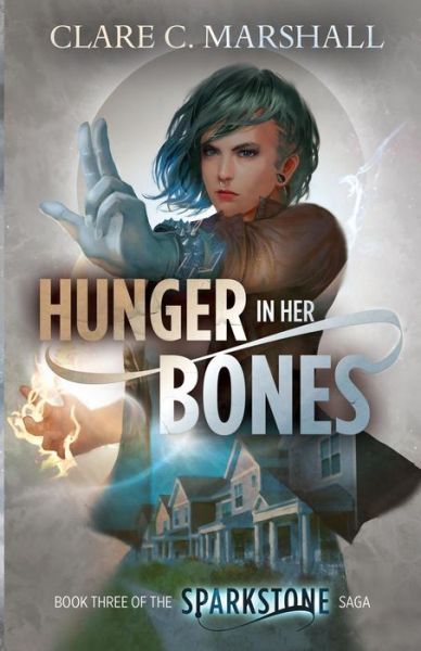 Cover for Clare C Marshall · Hunger in Her Bones - Sparkstone Saga (Paperback Book) (2017)