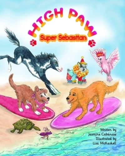 Cover for Jasmine Cabanaw · High Paw, Super Sebastian! (Paperback Book) (2020)