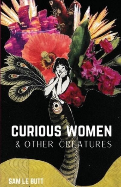 Cover for Sam Le Butt · Curious Women &amp; Other Creatures (Paperback Book) (2022)