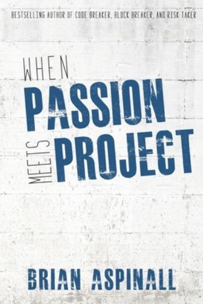 Cover for Brian Aspinall · When Passion Meets Project (Paperback Book) (2021)