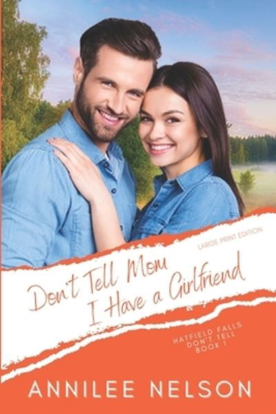Cover for Annilee Nelson · Don't Tell Mom I Have a Girlfriend: A Faith-Filled Sweet Romance - Hatfield Falls (Don't Tell) (Paperback Book) (2021)