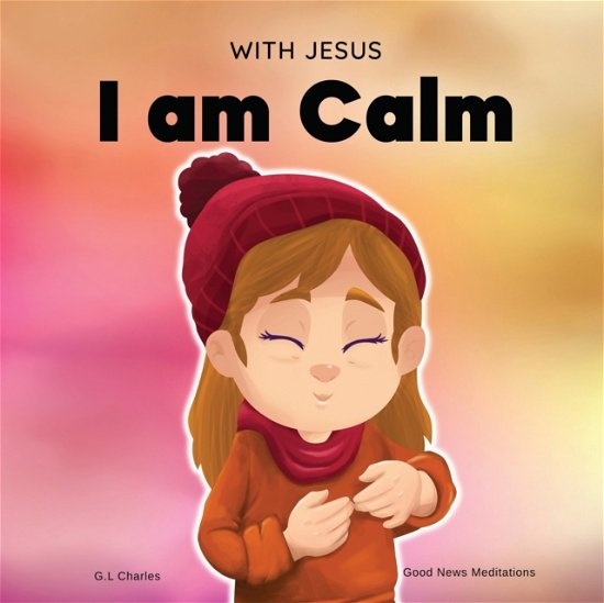Cover for G L Charles · With Jesus I am Calm (Pocketbok) (2022)