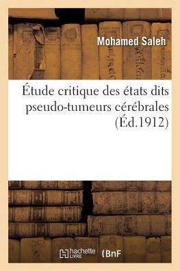 Cover for Saleh-m · Etude Critique Des Etats Dits Pseudo-tumeurs Cerebrales (Paperback Book) (2016)