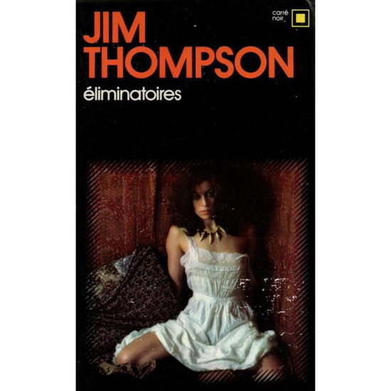 Cover for Jim Thompson · Eliminatoires (Carre Noir) (French Edition) (Taschenbuch) [French edition] (1975)