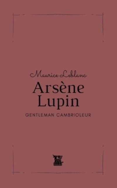 Cover for Maurice LeBlanc · Arsene Lupin: Gentleman Cambrioleur (Paperback Book) (2021)