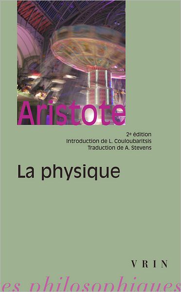 Cover for Aristote · La Physique (Bibliotheque Des Textes Philosophiques) (French Edition) (Paperback Book) [French, 2 edition] (1999)