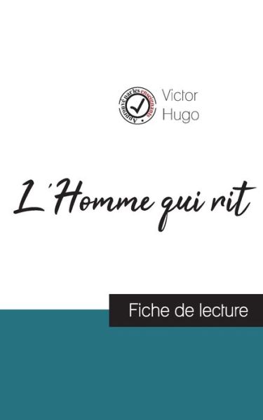 L'Homme qui rit de Victor Hugo (fiche de lecture et analyse complete de l'oeuvre) - Victor Hugo - Books - Comprendre la littérature - 9782759304011 - June 28, 2023