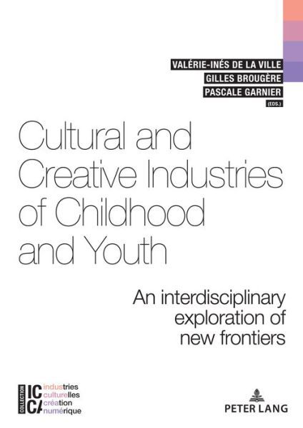 Cover for Cultural and Creative Industries of Childhood and Youth: An interdisciplinary exploration of new frontiers - ICCA - Industries culturelles, creation, numerique (Paperback Bog) [New edition] (2021)