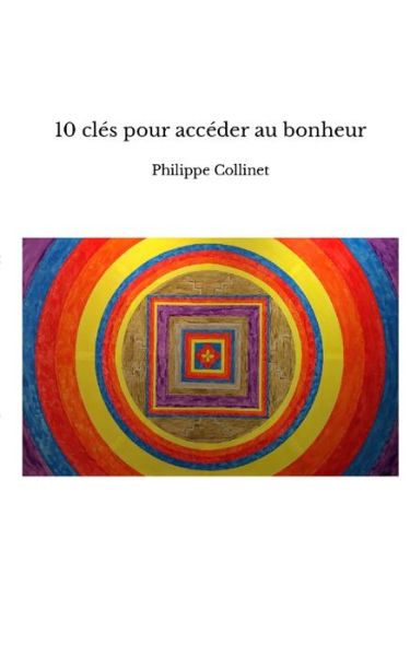 Cover for Philippe Collinet · 10 cles pour acceder au bonheur (Paperback Book) (2019)