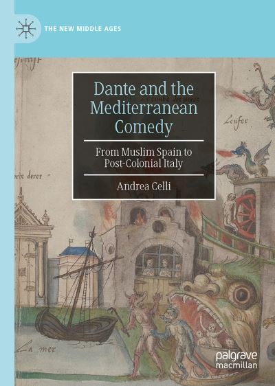 Cover for Andrea Celli · Dante and the Mediterranean Comedy: From Muslim Spain to Post-Colonial Italy - The New Middle Ages (Inbunden Bok) [1st ed. 2022 edition] (2022)