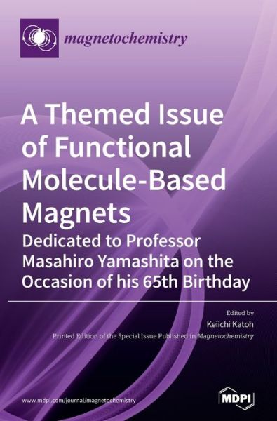 Cover for Keiichi Katoh · A Themed Issue of Functional Molecule-based Magnets: Dedicated to Professor Masahiro Yamashita on the Occasion of his 65th Birthday (Inbunden Bok) (2020)