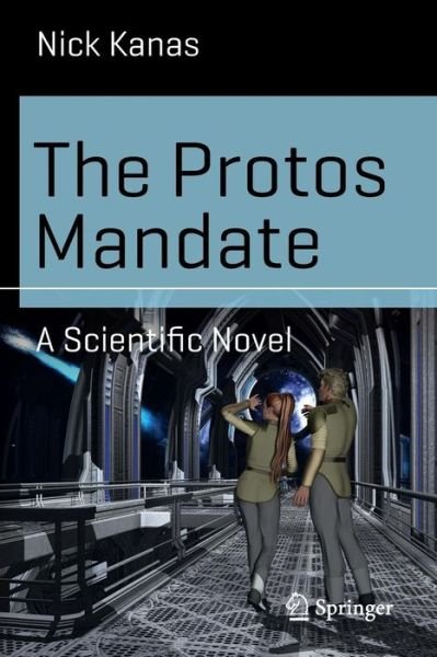 Cover for Nick Kanas · The Protos Mandate: A Scientific Novel - Science and Fiction (Paperback Bog) [2014 edition] (2014)