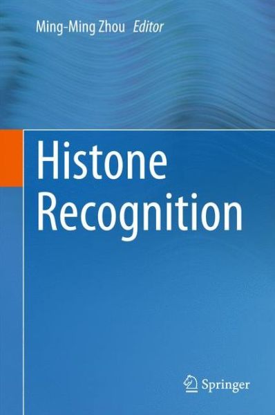 Histone Recognition - Ming-ming Zhou - Książki - Springer International Publishing AG - 9783319181011 - 10 czerwca 2015