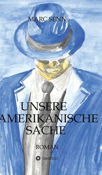 Cover for Marc Senn · Unsere Amerikanische Sache (Hardcover Book) (2021)