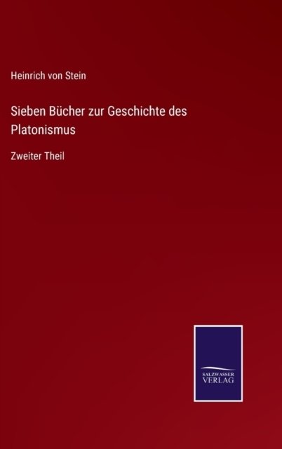 Cover for Heinrich Von Stein · Sieben Bucher zur Geschichte des Platonismus (Inbunden Bok) (2022)