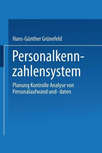 Cover for Hans-Gunther Grunefeld · Personalkennzahlensystem: Planung - Kontrolle - Analyse Von Personalaufwand Und -Daten (Pocketbok) [1981 edition] (1981)