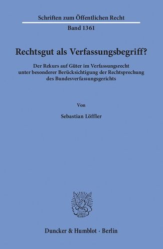 Cover for Löffler · Rechtsgut als Verfassungsbegrif (Book) (2017)