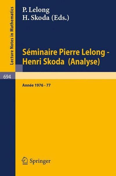 Cover for P Lelong · Seminaire Pierre Lelong - Henri Skoda (Analyse): Annee 1976-77 - Lecture Notes in Mathematics (Paperback Book) (1978)