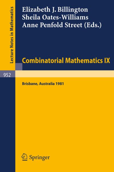 Cover for E J Billington · Combinatorial Mathematics Ix: Proceedings of the Ninth Australian Conference on Combinatorial Mathematics Held at the University of Queensland, Brisbane, Australia, August 24-28, 1981 - Lecture Notes in Mathematics (Paperback Book) (1982)