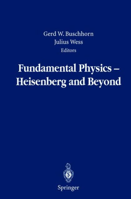 Cover for Gerd Buschhorn · Fundamental Physics - Heisenberg and Beyond: Werner Heisenberg Centennial Symposium &quot;Developments in Modern Physics&quot; (Innbunden bok) [2004 edition] (2004)