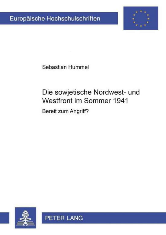 Cover for Sebastian Hummel · Die Sowjetische Nordwest- Und Westfront Im Sommer 1941: Bereit Zum Angriff? - Europaeische Hochschulschriften / European University Studie (Paperback Book) [German edition] (2001)
