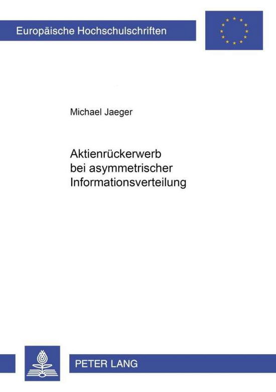 Cover for Michael Jaeger · Aktienrueckerwerb Bei Asymmetrischer Informationsverteilung - Europaeische Hochschulschriften / European University Studie (Paperback Book) [German edition] (2004)