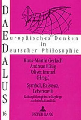 Cover for Symbol, Existenz, Lebenswelt: Kulturphilosophische Zugaenge zur Interkulturalitaet (Paperback Book) (2004)