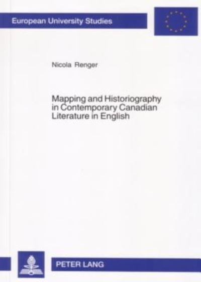 Cover for Nicola Renger · Mapping and Historiography in Contemporary Canadian Literature in English (Paperback Book) (2005)