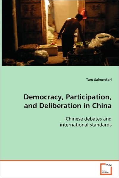 Cover for Taru Salmenkari · Democracy, Participation, and Deliberation in China: Chinese Debates and International Standards (Paperback Book) (2008)
