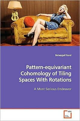 Cover for Betseygail Rand · Pattern-equivariant Cohomology of Tiling Spaces with Rotations: a Most Serious Endeavor (Paperback Bog) (2009)