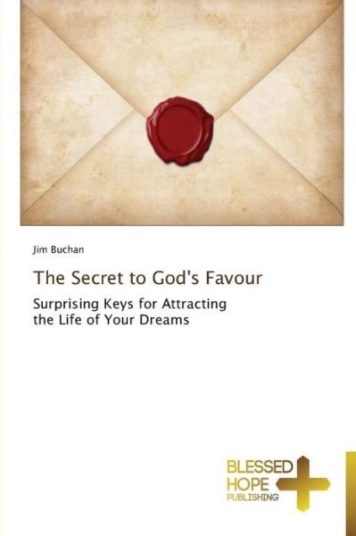Cover for Jim Buchan · The Secret to God's Favour: Surprising Keys for Attracting   the Life of Your Dreams (Pocketbok) (2014)