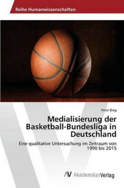 Cover for Bieg · Medialisierung der Basketball-Bund (Book) (2016)