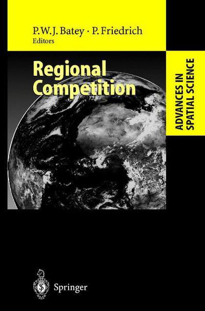 Regional Competition - Advances in Spatial Science - Peter W J Batey - Libros - Springer-Verlag Berlin and Heidelberg Gm - 9783642087011 - 5 de diciembre de 2010
