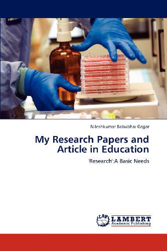 Cover for Nileshkumar Babubhai Gajjar · My Research Papers and Article in Education: 'research':a Basic Needs (Paperback Book) (2012)