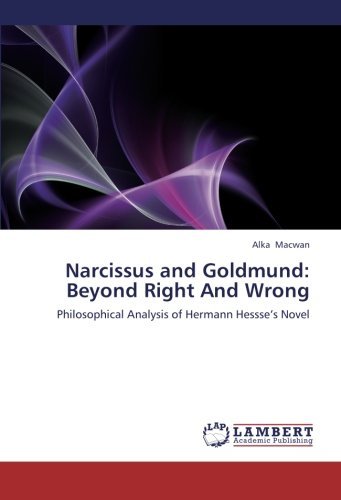 Cover for Alka Macwan · Narcissus and Goldmund: Beyond Right and Wrong: Philosophical Analysis of Hermann Hessse's Novel (Paperback Book) (2012)