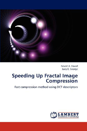 Cover for Loay E. George · Speeding Up Fractal Image Compression: Fast Compression Method Using Dct Descriptors (Taschenbuch) (2012)