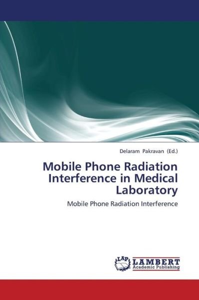 Cover for Pakravan Delaram · Mobile Phone Radiation Interference in Medical Laboratory (Paperback Book) (2013)