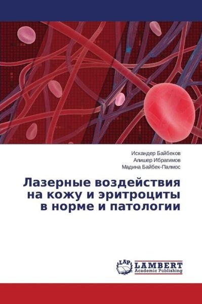 Lazernye Vozdeystviya Na Kozhu I Eritrotsity V Norme I Patologii - Madina Baybek-palmos - Kirjat - LAP LAMBERT Academic Publishing - 9783659636011 - torstai 4. joulukuuta 2014